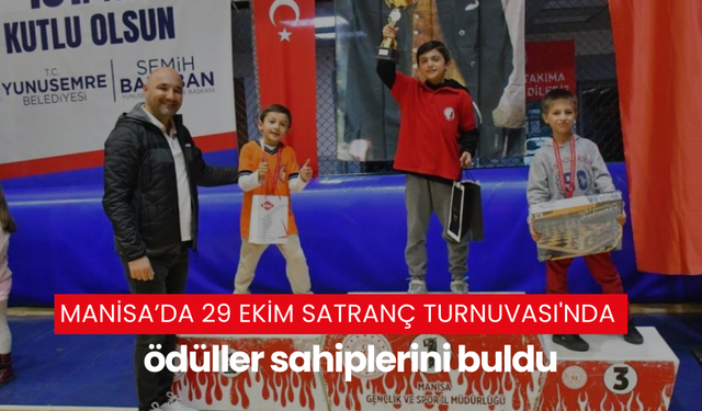 Manisa’da 29 Ekim Satranç Turnuvası'nda ödüller sahiplerini buldu