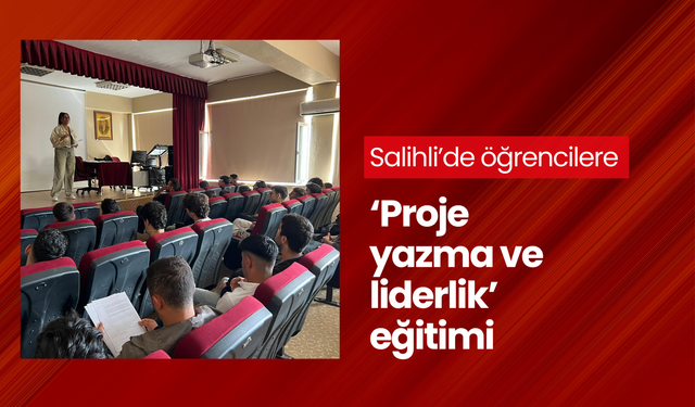 Salihli’de öğrencilere ‘Proje yazma ve liderlik’ eğitimi