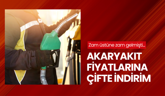 Zam üstüne zam gelmişti... Akaryakıt fiyatlarına çifte indirim