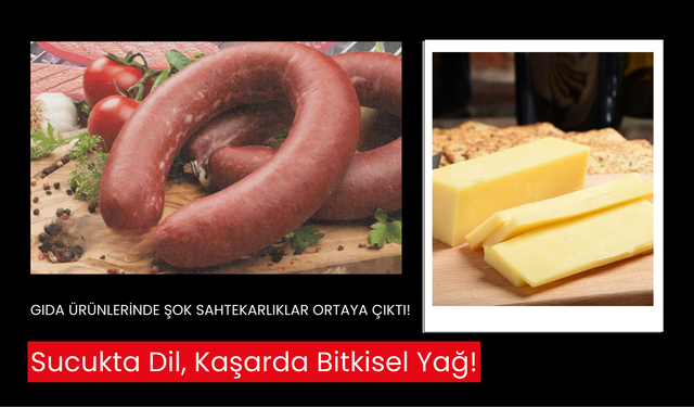 Tarım Bakanlığı taklit ve tağşiş ürünleri ifşa etti: Sucukta dil, kaşarda bitkisel yağ!