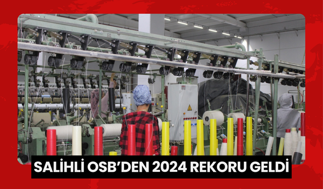 Salihli OSB’den 2024 rekoru geldi! Toplam fabrika sayısı 72’ye ulaştı