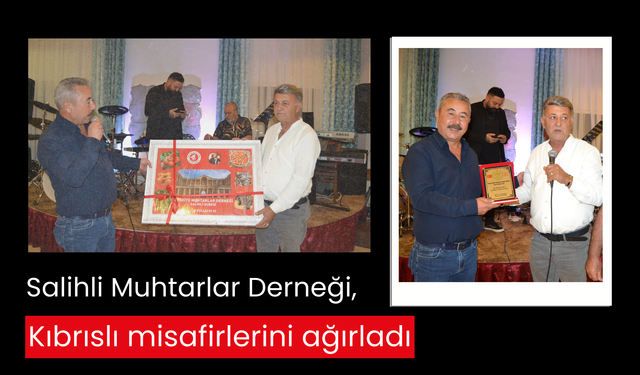 Salihli Muhtarlar Derneği, Kıbrıslı misafirlerini ağırladı