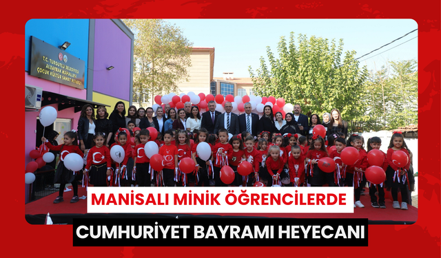 Manisalı minik öğrencilerde Cumhuriyet Bayramı heyecanı