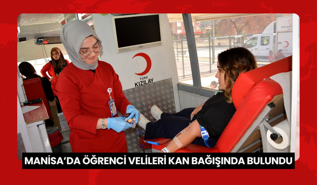 Manisa’da öğrenci velileri kan bağışında bulundu