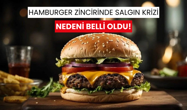 McDonald's hamburgerlerinde bakteri krizi: Salgının nedeni belli oldu!