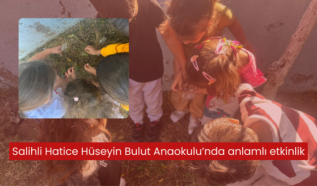 Salihli Hatice Hüseyin Bulut Anaokulu’nda anlamlı etkinlik