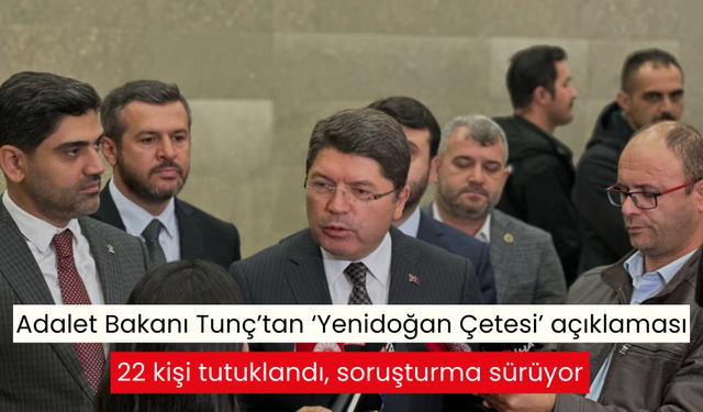 Adalet Bakanı Tunç’tan ‘Yenidoğan Çetesi’ açıklaması