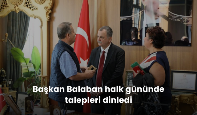 Başkan Balaban halk gününde talepleri dinledi