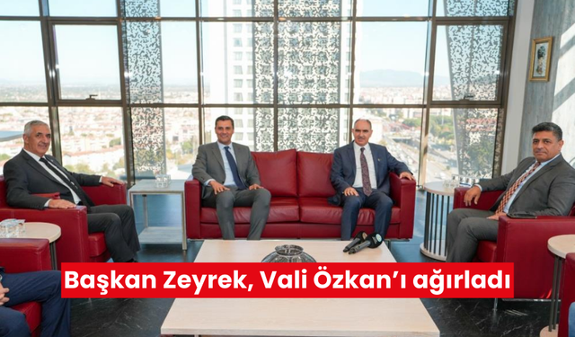 Başkan Zeyrek, Vali Özkan’ı ağırladı