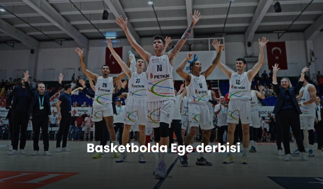 Basketbolda Ege derbisi