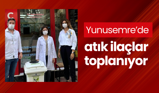 Yunusemre’de atık ilaçlar toplanıyor