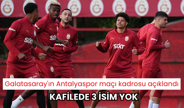 Galatasaray'ın, Antalyaspor maçı kamp kadrosu belli oldu