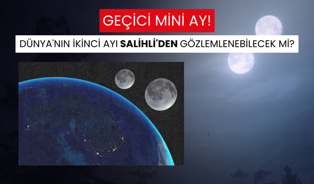 Kozmik sürpriz: Dünya geçici olarak ikinci bir ay edinecek… Peki ‘Mini Ay’ Salihli’den görülecek mi? İşte cevabı…