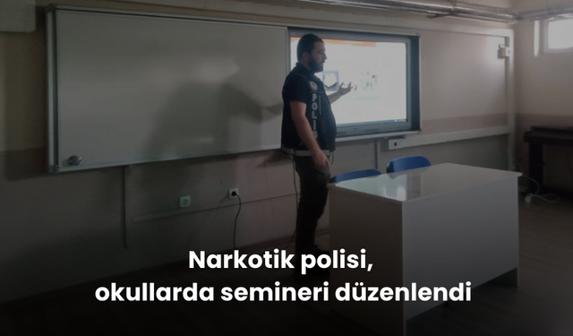 Narkotik polisi,  okullarda semineri düzenlendi