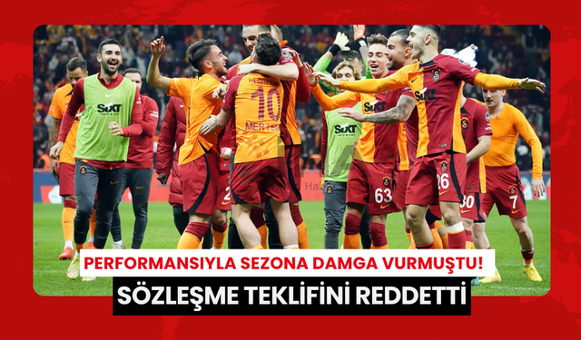 Performansıyla sezona damga vurmuştu!  Sözleşme teklifini reddetti