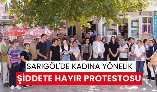 Sarıgöl'de kadına yönelik şiddete hayır protestosu