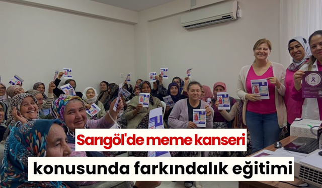 Sarıgöl'de meme kanseri konusunda farkındalık eğitimi