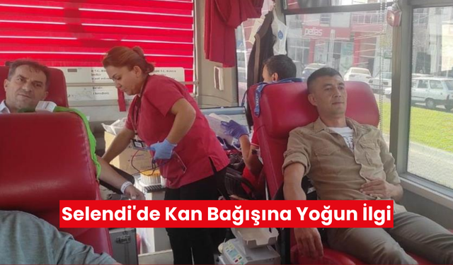 Selendi'de kan bağışına yoğun ilgi | Vatandaşlar seferber oldu!