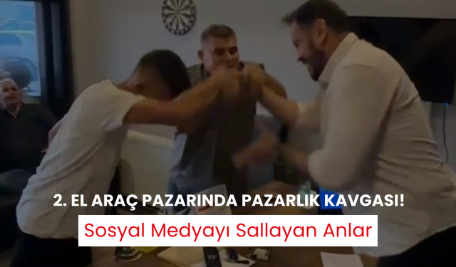 2. el araç pazarında pazarlık kavgası! Sosyal medyayı sallayan anlar...