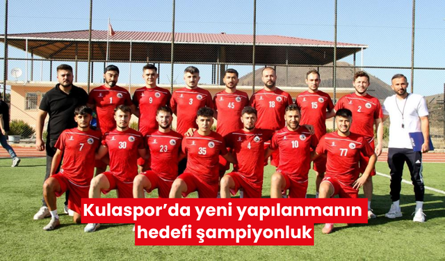 Kulaspor’da yeni yapılanmanın hedefi şampiyonluk