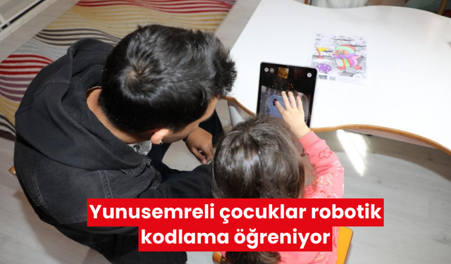 Yunusemreli çocuklar robotik kodlama öğreniyor