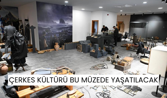 Çerkes kültürü bu müzede yaşatılacak