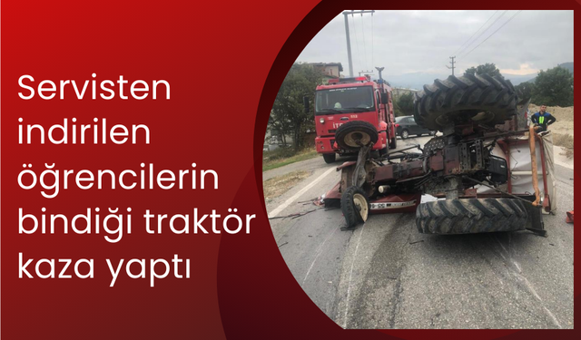 Servisten inen öğrencilerin bindiği traktör kaza yaptı...