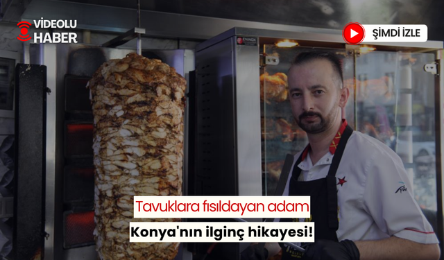 Tavuklara fısıldayan adam; Konya'nın ilginç hikayesi!