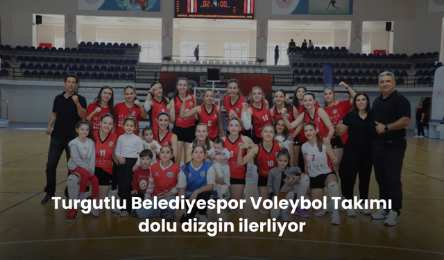 Turgutlu Belediyespor Voleybol Takımı doludizgin ilerliyor