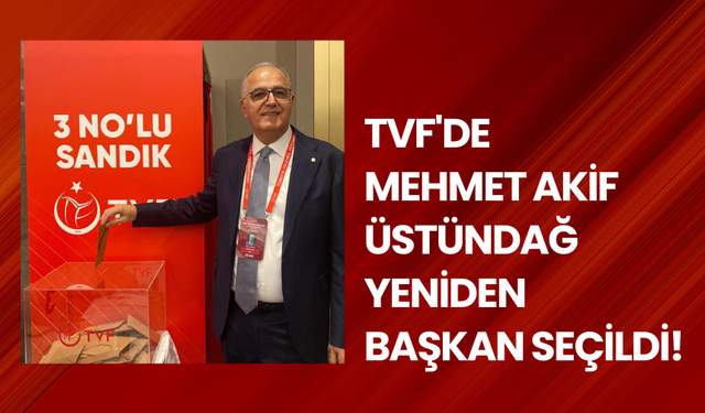 TVF'de Mehmet Akif Üstündağ yeniden başkan