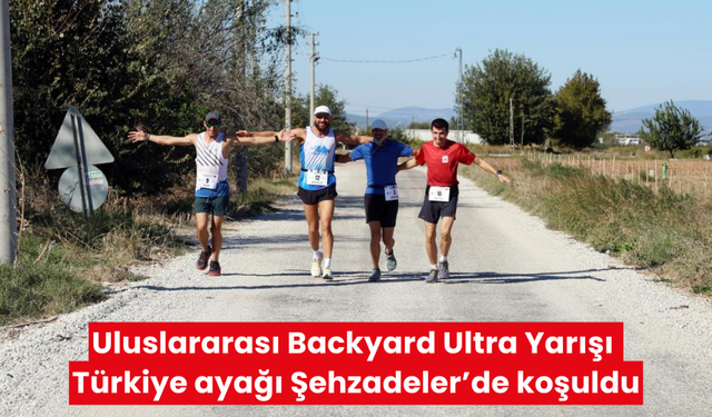 Uluslararası Backyard Ultra Yarışı Türkiye ayağı Şehzadeler’de koşuldu