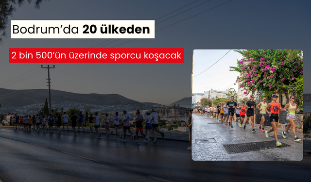 Bodrum’da 20 ülkeden 2 bin 500’ün üzerinde sporcu koşacak