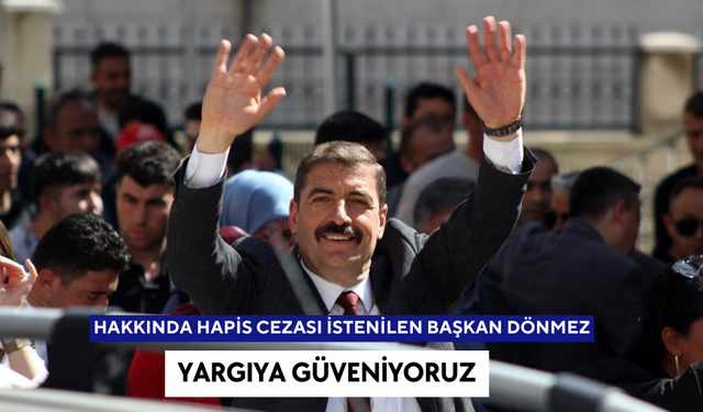 Hakkında hapis cezası istenilen Başkan Dönmez: Yargıya güveniyoruz