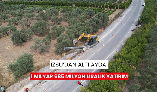 İZSU’dan altı ayda 1 milyar 685 milyon liralık yatırım | Suda indirim başladı