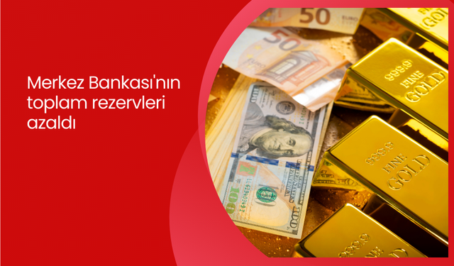 Merkez Bankası'nın toplam rezervleri azaldı