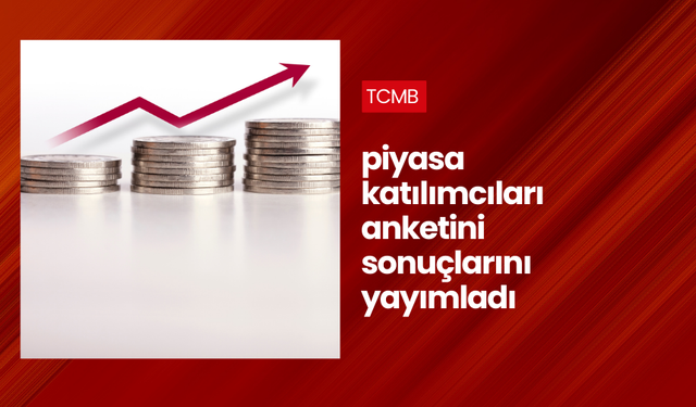 TCMB piyasa katılımcıları anketini sonuçlarını yayımladı