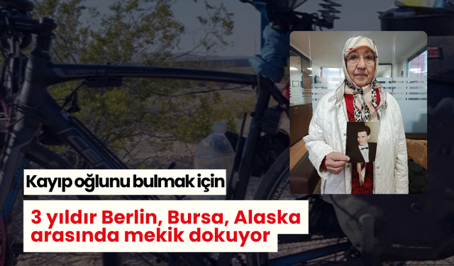 Gözü yaşlı anne bisikletle Alaska turuna çıkan oğlunu 3 yıldır arıyor