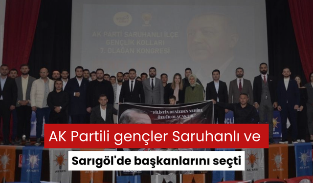 AK Partili gençler Saruhanlı ve Sarıgöl'de başkanlarını seçti