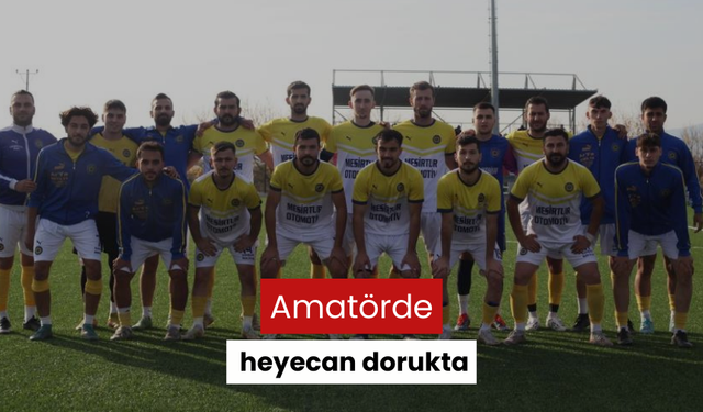 Amatörde heyecan dorukta