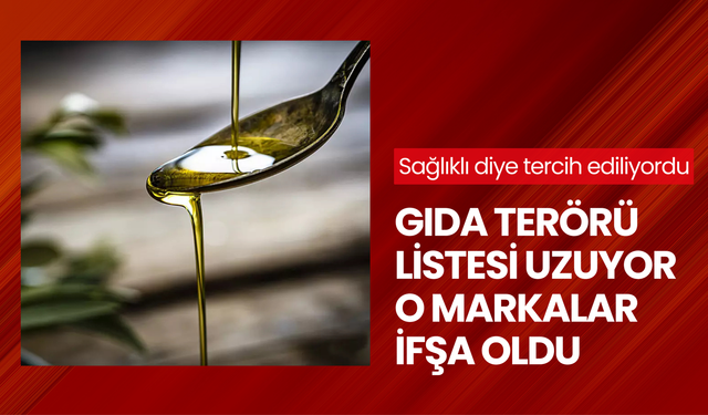 Liste gittikçe uzuyor! Sağlıklı diye tercih edilen 5 zeytinyağı markası sahtecilikten ifşa oldu