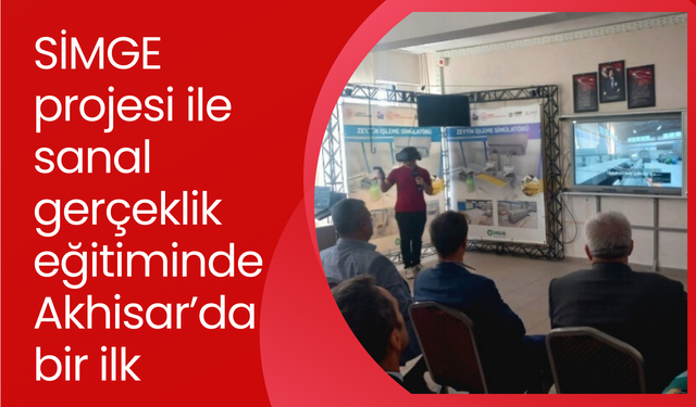 SİMGE projesi ile sanal gerçeklik eğitiminde Akhisar’da bir ilk