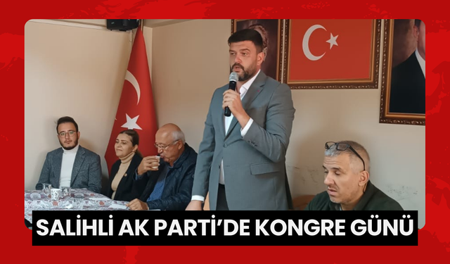 Salihli AK Parti’de kongre günü