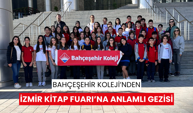 Bahçeşehir Koleji’nden İzmir Kitap Fuarı’na anlamlı gezisi