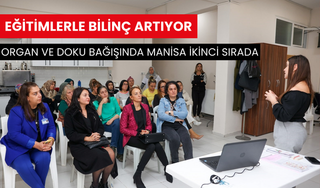 Organ ve doku bağışında Manisa ikinci sırada: Eğitimlerle bilinç artıyor