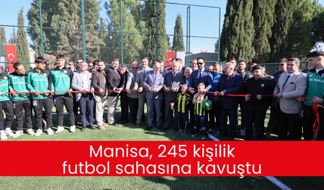 Manisa, 245 kişilik futbol sahasına kavuştu