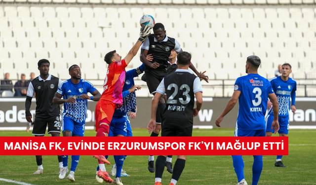 Manisa FK, evinde Erzurumspor FK'yı mağlup etti