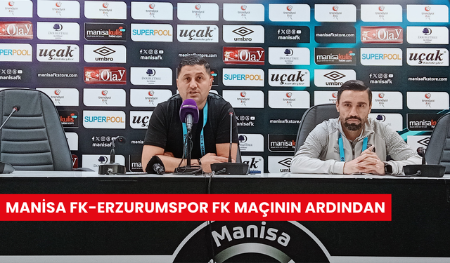 Manisa FK-Erzurumspor FK maçının ardından