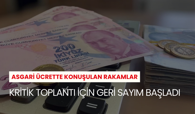 Asgari ücrette konuşulan rakamlar: Kritik toplantı için geri sayım başladı