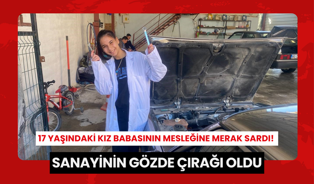 17 yaşındaki kız babasının mesleğine merak sardı! Sanayinin gözde çırağı oldu