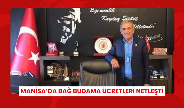 Manisa’da bağ budama ücretleri netleşti